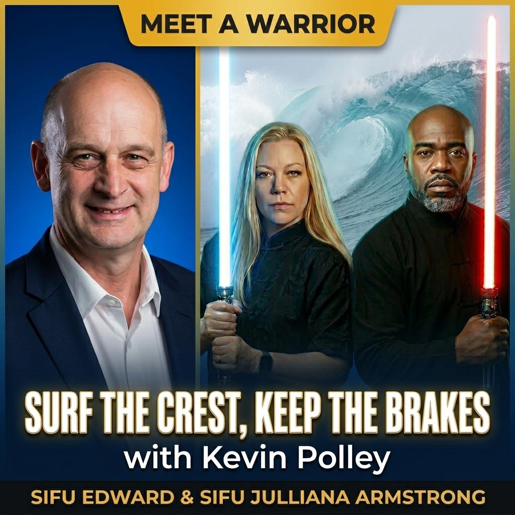 Surf the Crest, Keep the Brakes: Sifu Edward & Sifu Julliana Armstrong Sit Down With Kevin Polley