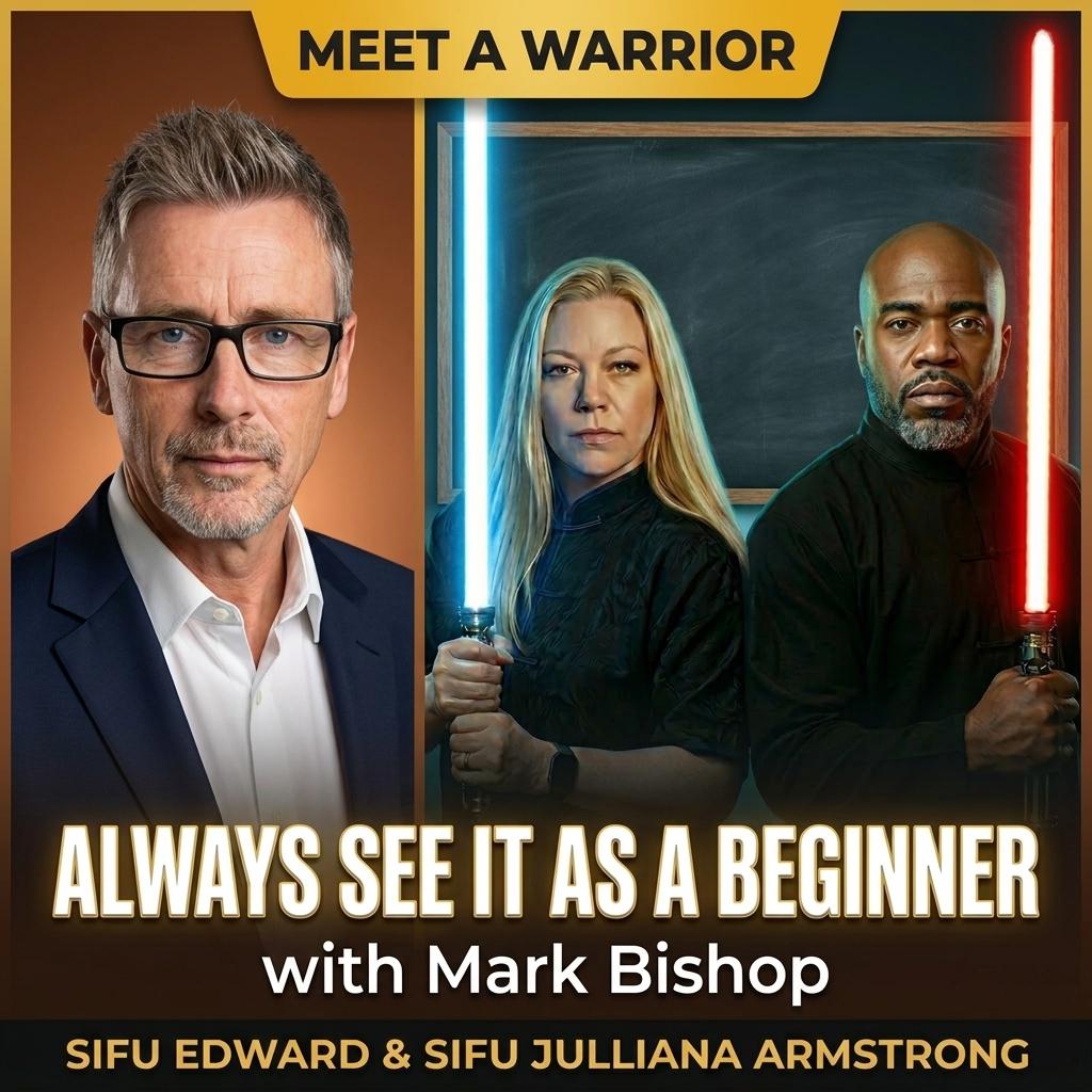 Always See It as a Beginner: Sifu Edward & Sifu Julliana Armstrong Sit Down With Mark Bishop