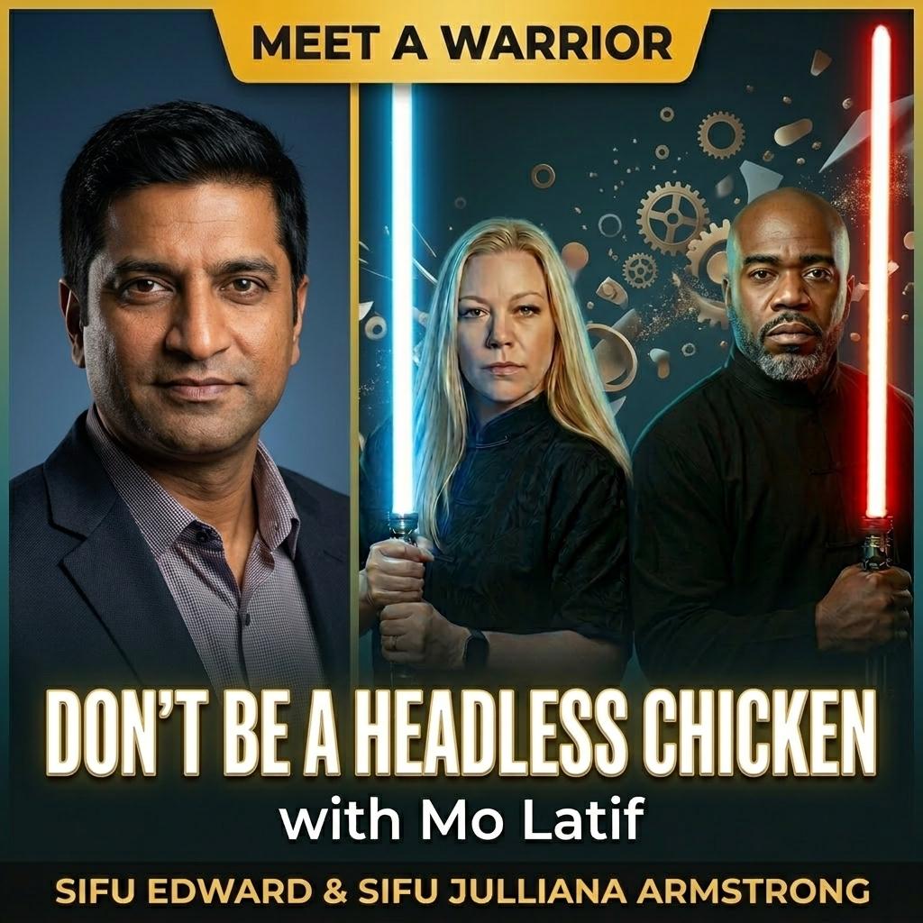 Don't Be a Headless Chicken: Sifu Edward & Sifu Julliana Armstrong Sit Down With Mo Latif