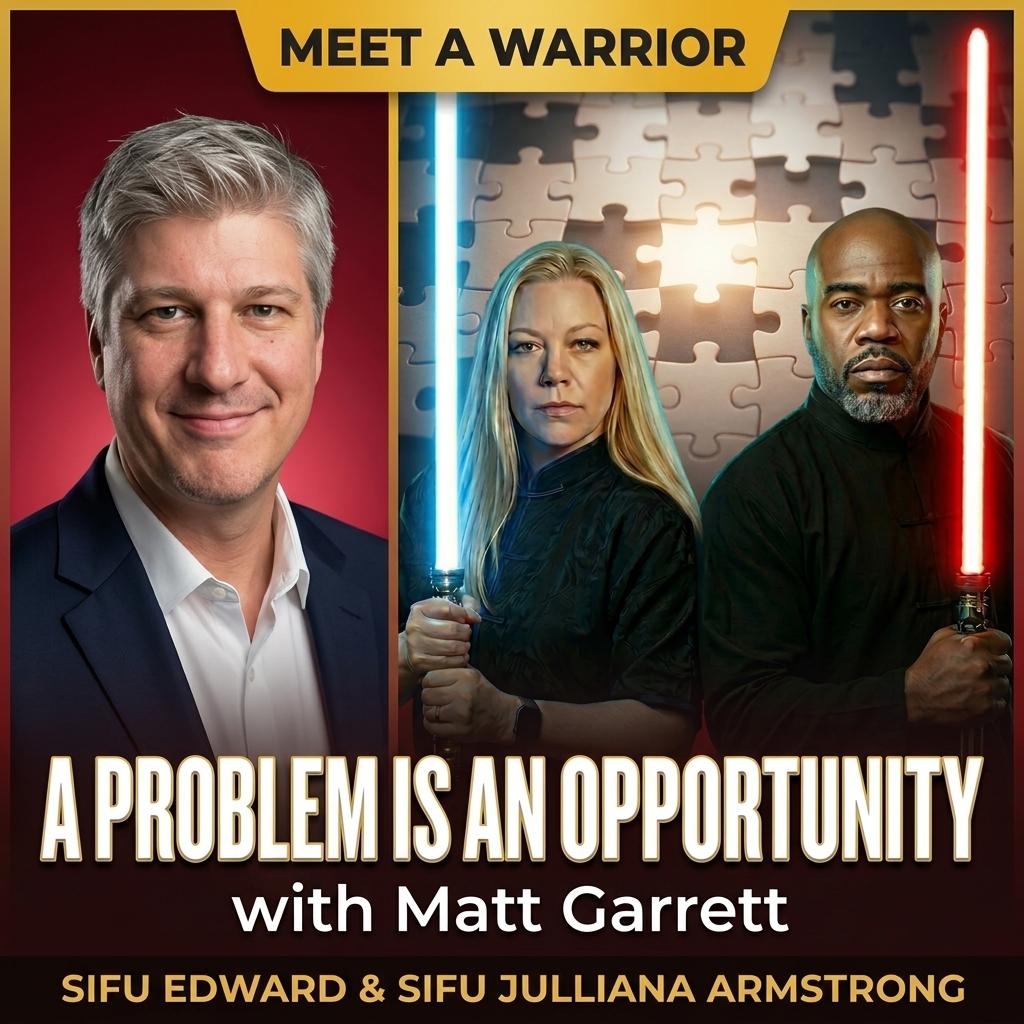 A Problem Is an Opportunity: Sifu Edward & Sifu Julliana Armstrong Sit Down With Matt Garrett