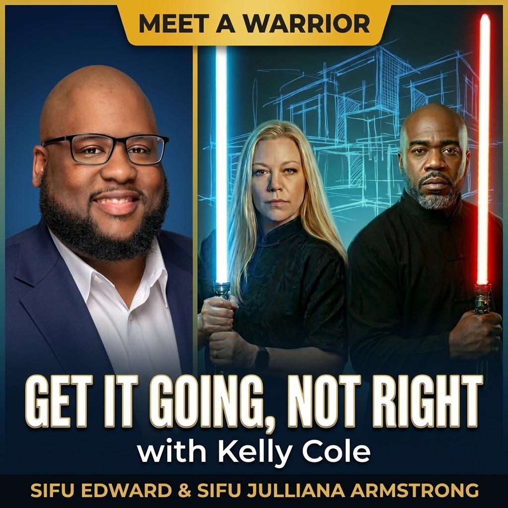 Get It Going, Not Right: Sifu Edward & Sifu Julliana Armstrong Sit Down With Mr. Kelly Cole