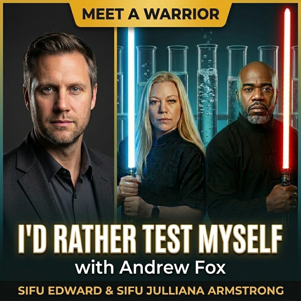 I'd Rather Test Myself: Sifu Edward & Sifu Julliana Armstrong Sit Down With Andrew Fox