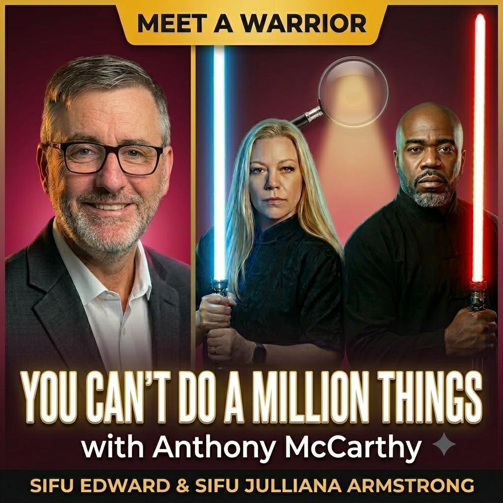 You Can't Do a Million Things: Sifu Edward & Sifu Julliana Armstrong Sit Down With Anthony McCarthy