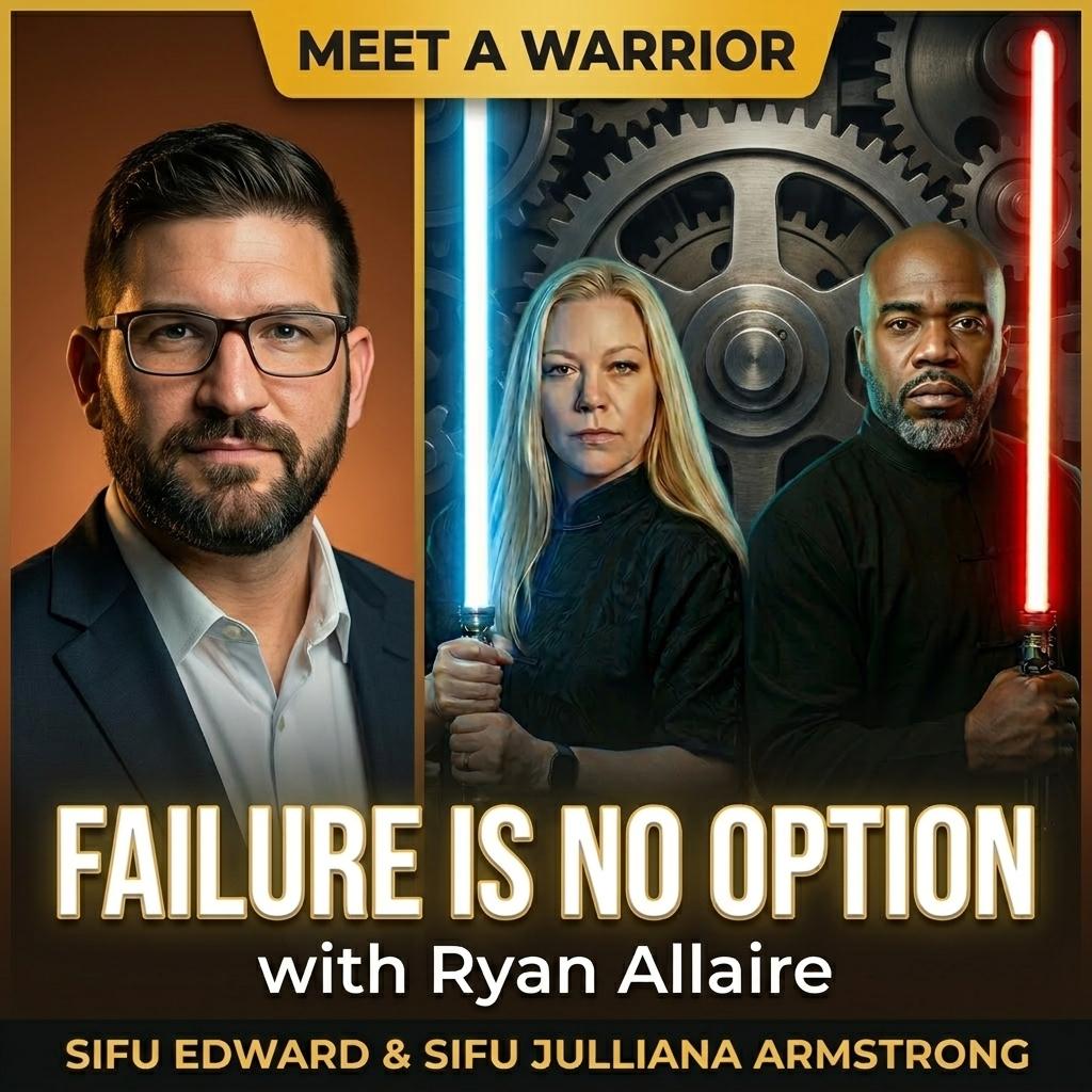 Failure Is No Option: Sifu Edward & Sifu Julliana Armstrong Sit Down With Ryan Allaire