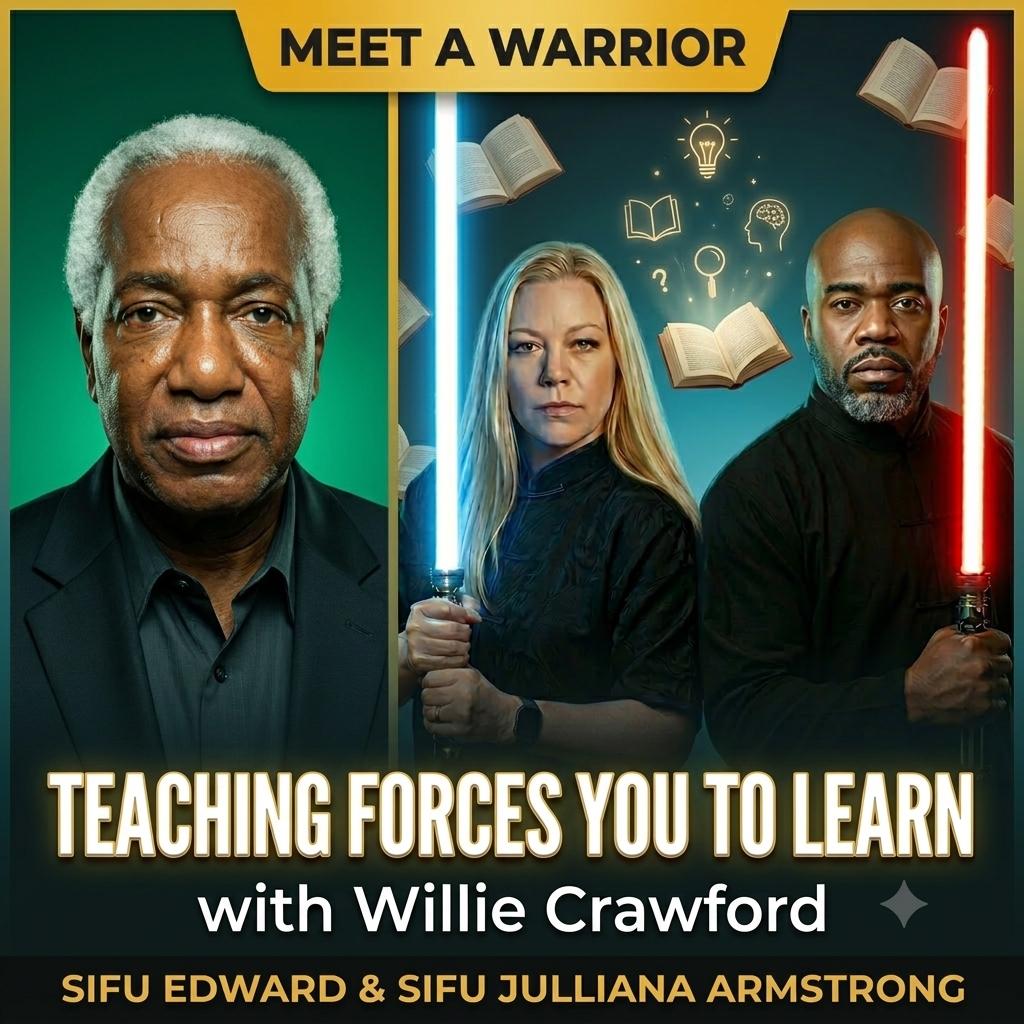 Teaching Forces You to Learn: Sifu Edward & Sifu Julliana Armstrong Sit Down With Willie Crawford
