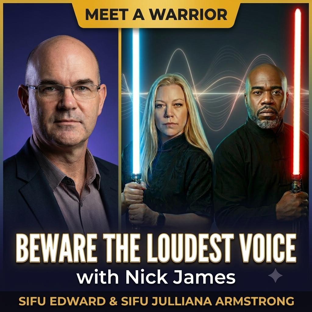 Beware the Loudest Voice: Sifu Edward & Sifu Julliana Armstrong Sit Down With Nick James (Part 2)