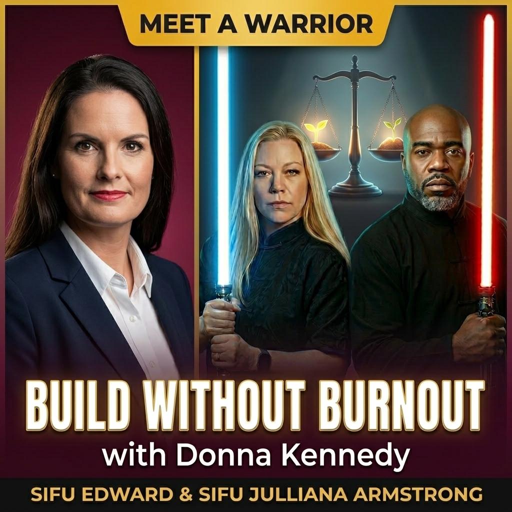 Build Without Burnout: Sifu Edward & Sifu Julliana Armstrong Sit Down With Donna Kennedy