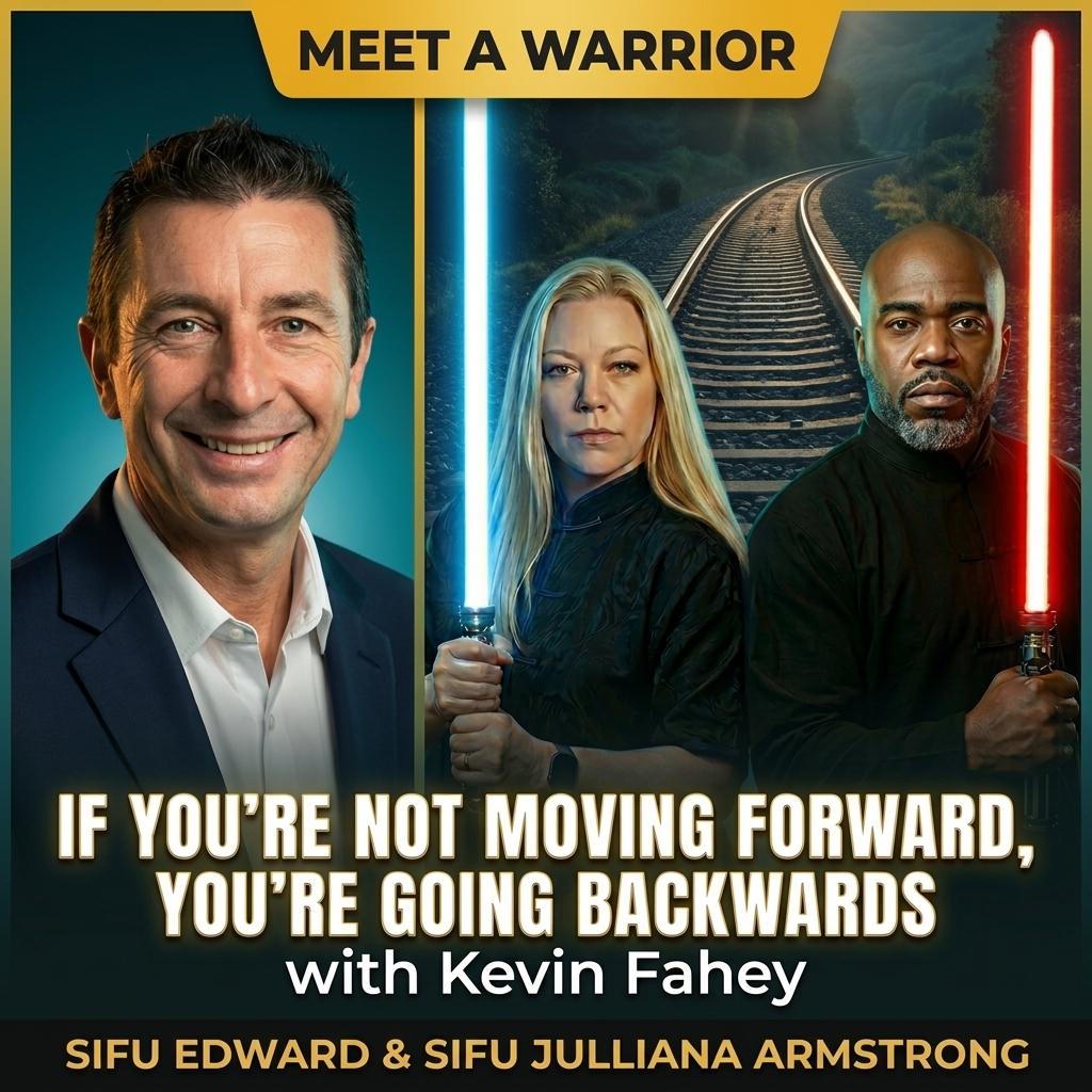 If You're Not Moving Forward, You're Going Backwards: Sifu Edward & Sifu Julliana Armstrong Sit Down With Kevin Fahey