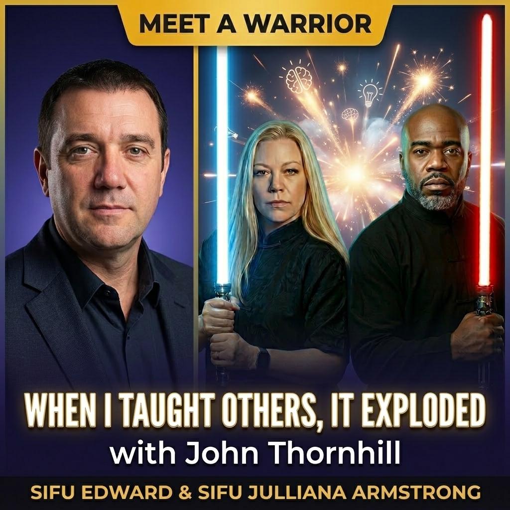 When I Taught Others, It Exploded: Sifu Edward & Sifu Julliana Armstrong Sit Down With John Thornhill