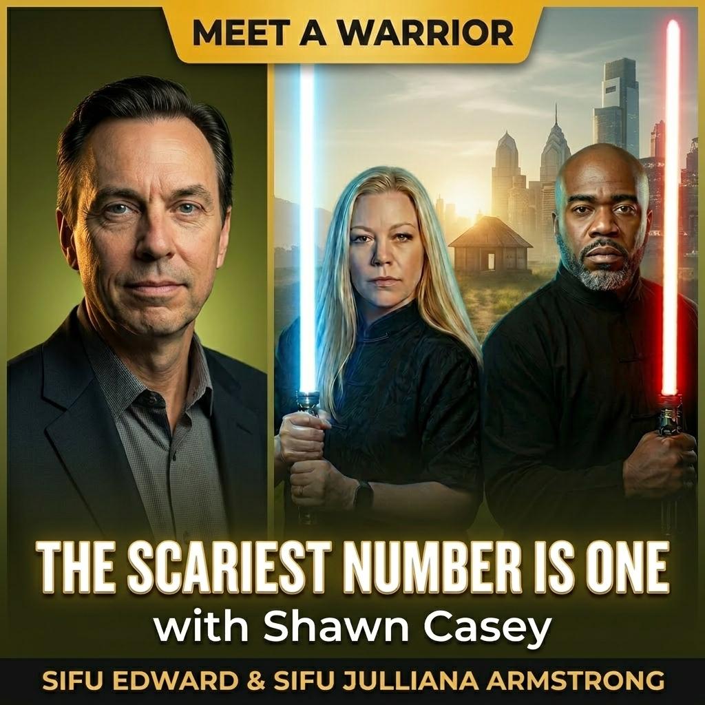 The Scariest Number Is One: Sifu Edward & Sifu Julliana Armstrong Sit Down With Ex-Lawyer Shawn Casey