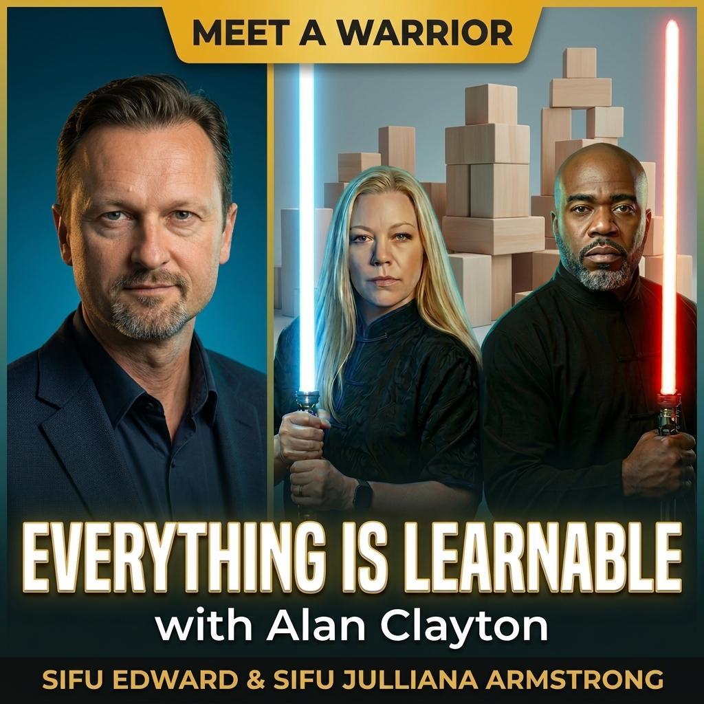 Everything Is Learnable: Sifu Edward & Sifu Julliana Armstrong Sit Down With Affiliate Marketer Alan Clayton