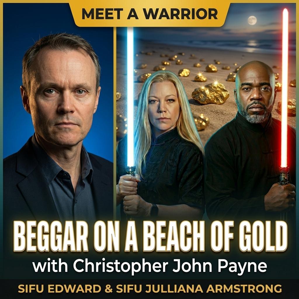 Beggar on a Beach of Gold: Sifu Edward & Sifu Julliana Armstrong Sit Down With Publishing Expert Christopher John Payne